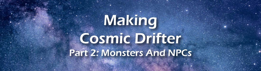 Animated Monsters &amp; Interactive NPCs: Cosmic Drifter