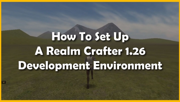 How To Set Up A Realm Crafter 1.26 Development Environment