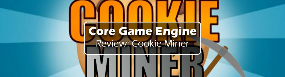 Core Game Engine Review: Cookie Miner