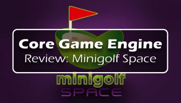 Core Game Engine Review: Minigolf Space