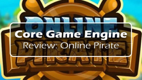Core Game Engine Review: Online Pirate