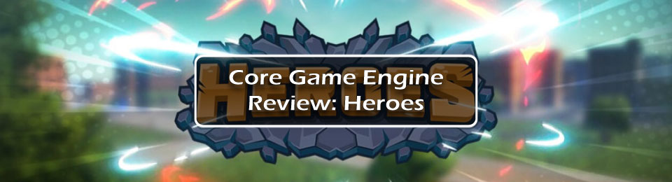 Core Game Engine Review: Heroes