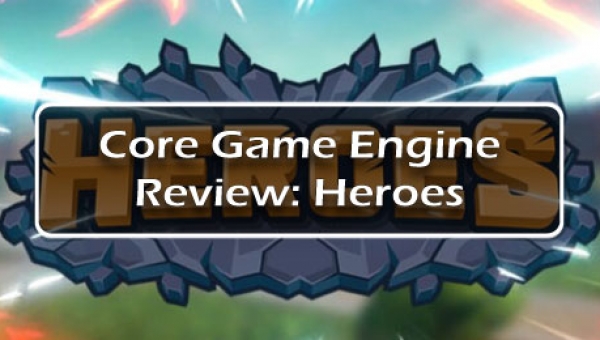 Core Game Engine Review: Heroes
