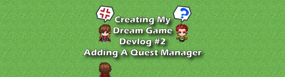 Creating My Dream Game- Devlog #2 Adding A Quest manager