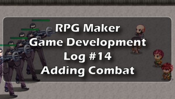 RPG Maker Game Development Log #14: Adding A Combat System